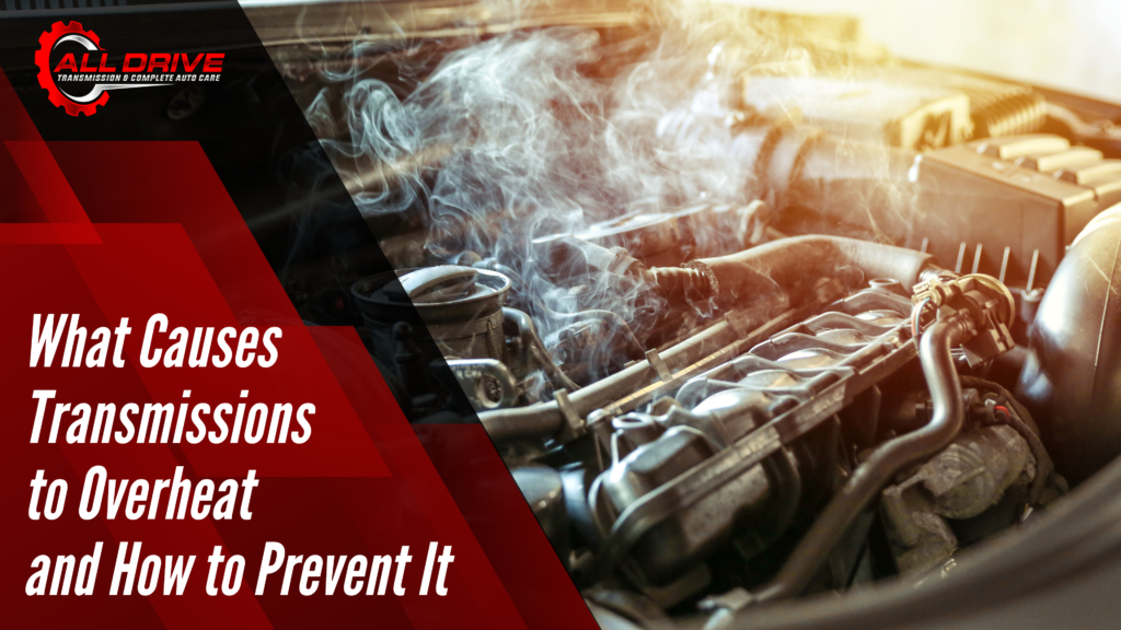 What Causes Transmissions to Overheat & How to Prevent It