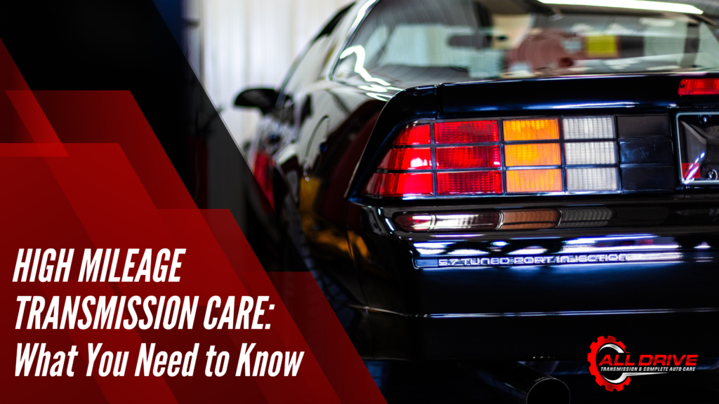 High Mileage Transmission Care: What You Need to Know