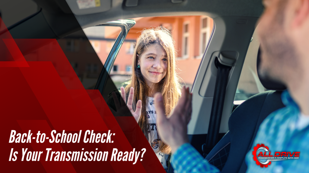 Back-to-School Check:  Is Your Transmission Ready?